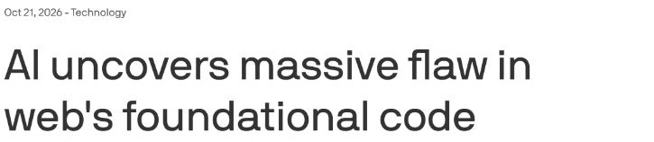 Axios headline: AI uncovers massive flaw in web’s foundational code, dated October 21, 2026